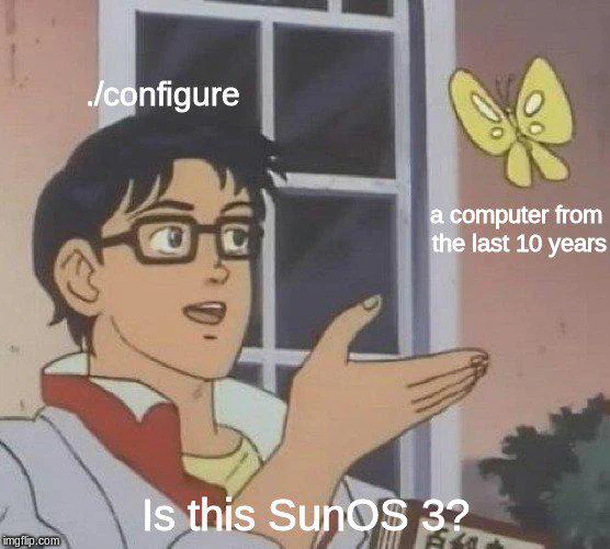 A cartoon person wearing glasses and a red and white jacket is pointing towards a butterfly. The image has overlaid text reading: "/configure", "a computer from the last 10 years", and "Is this SunOS 3?".