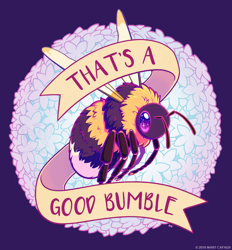 A cartoon illustration of a bumblebee with large, sparkling eyes surrounded by flowers, with a ribbon banner that says "That's a good bumble."
