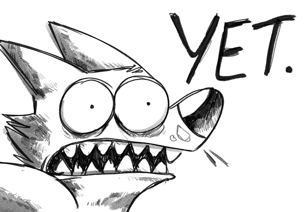 A sketch of an excited, cartoon-style dog with large, wide eyes, sharp teeth, and the word "YET." written beside it.