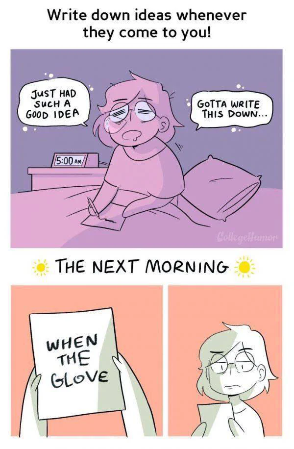 A cartoon image showing a person in bed at 5:00 AM with a thought bubble saying "Just had such a good idea" and "Gotta write this down...". Below, the next morning, they see a piece of paper with the words "When the glove" and appear disappointed or confused. The image is titled "Write down ideas whenever they come to you!".